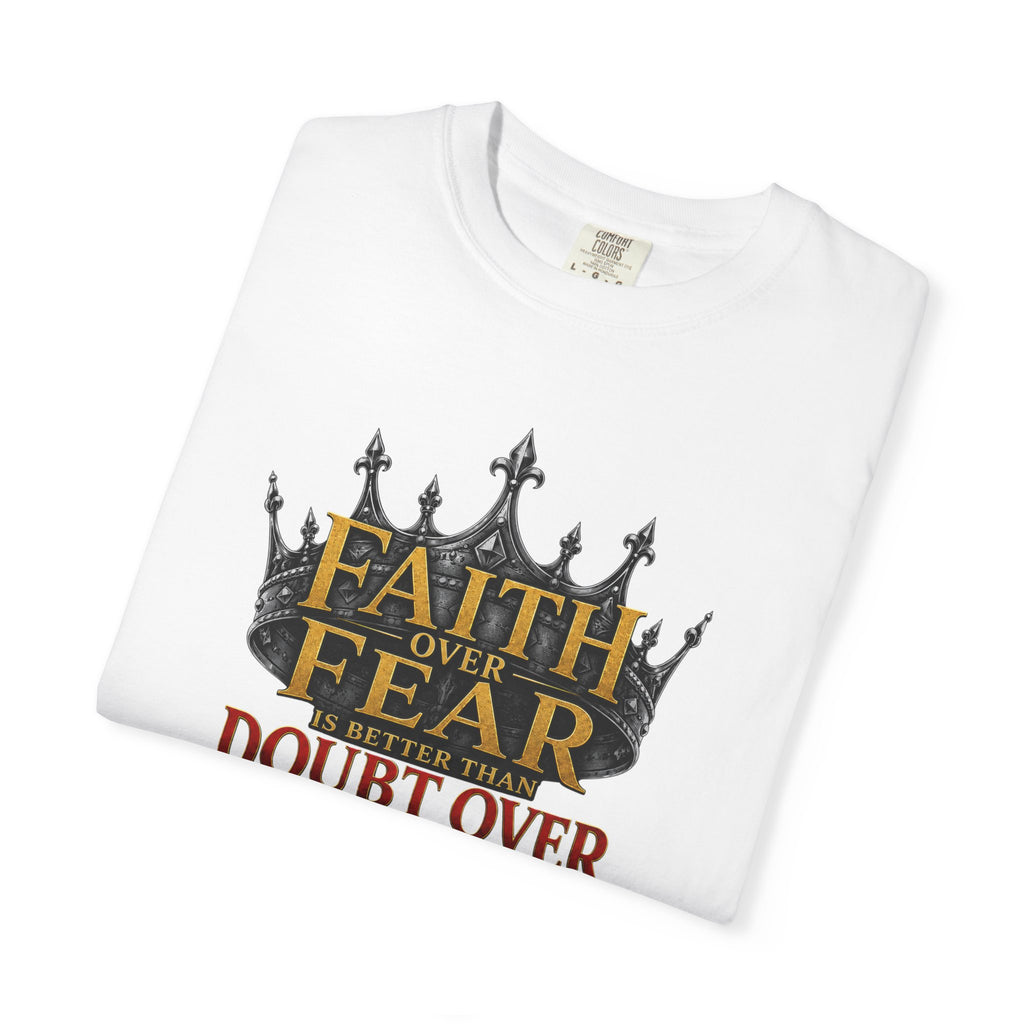 Faith Over Fear Crown T-Shirt – Christian Inspirational Tee (Faith Over Fear, Doubt Over Pride)
