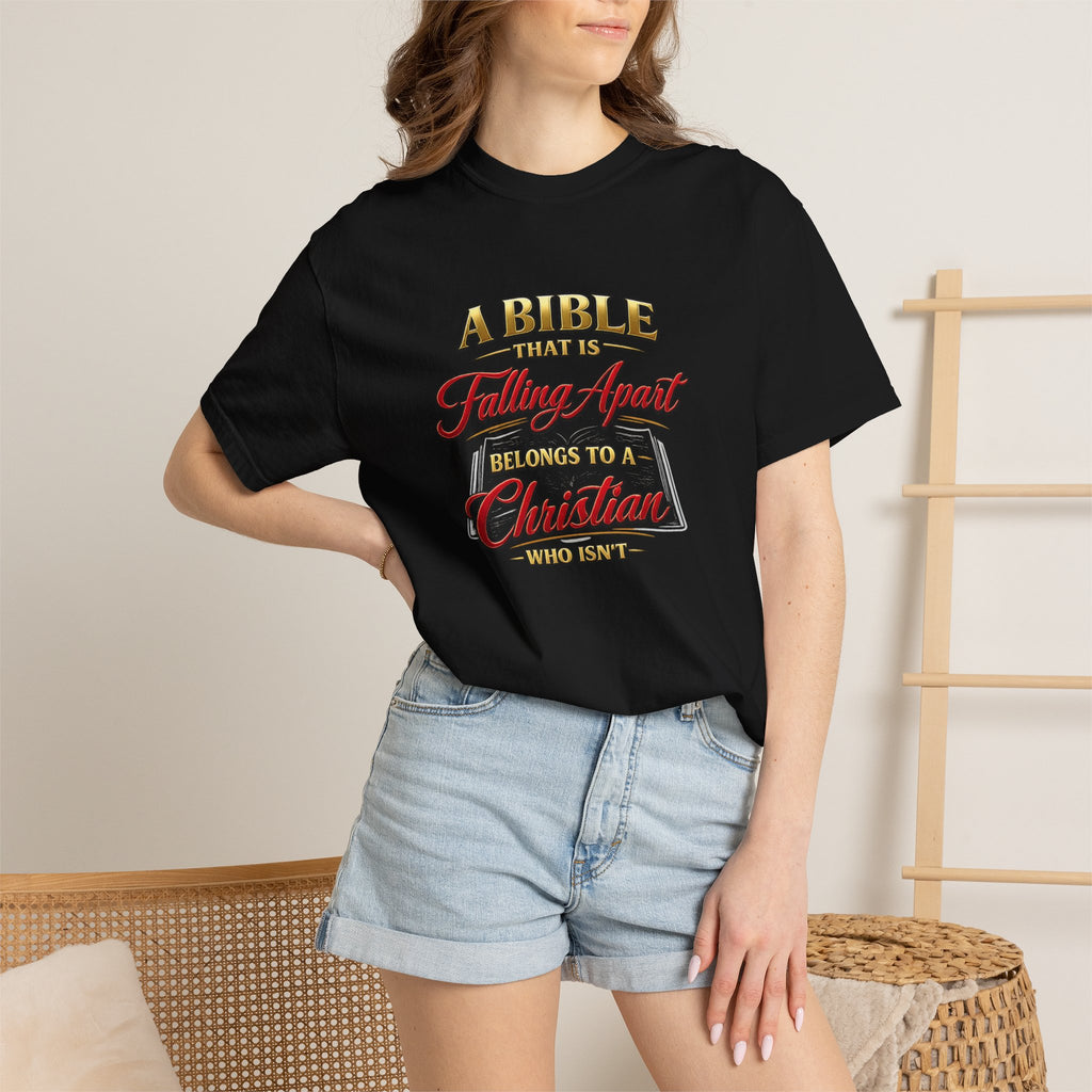 Christian Message T-Shirt — “A Bible That Is Falling Apart Belongs to a Christian Who Isn’t” Spiritual Faith Tee