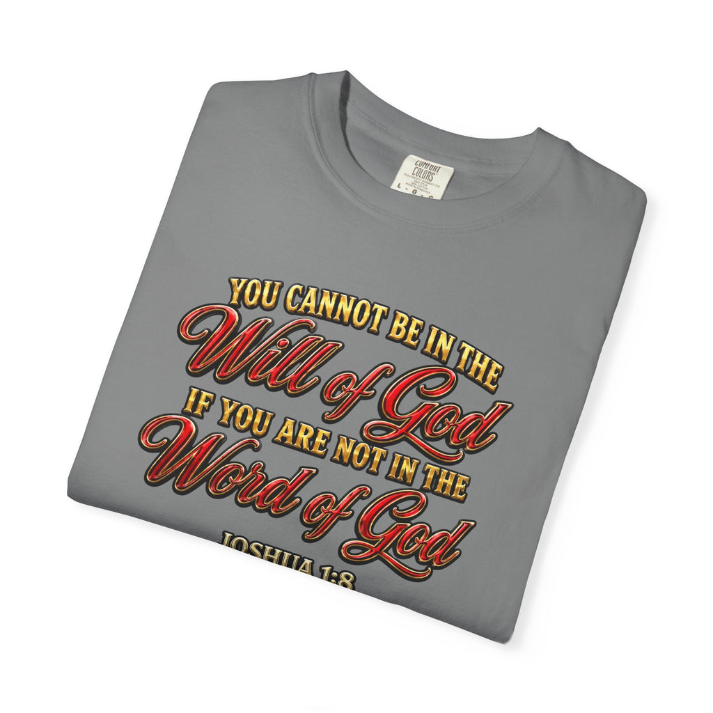 Will of God Christian T-Shirt — "You Cannot Be In The Will of God If You Are Not In The Word of God"