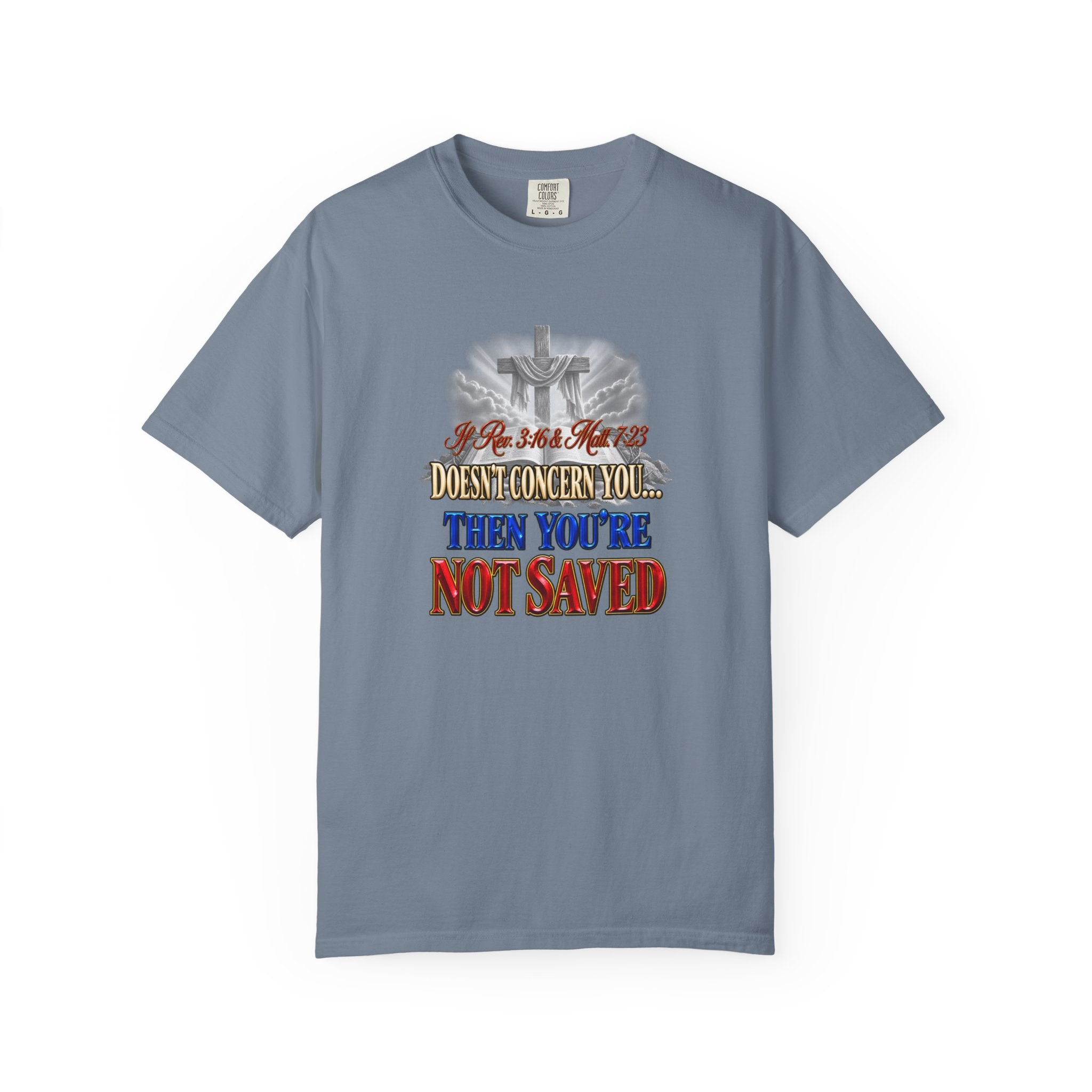 Christian Message T-Shirt — “If Rev. 3:16 & Matt. 7:23 Doesn’t Concern You, Then You’re Not Saved” (Full Armor of God)