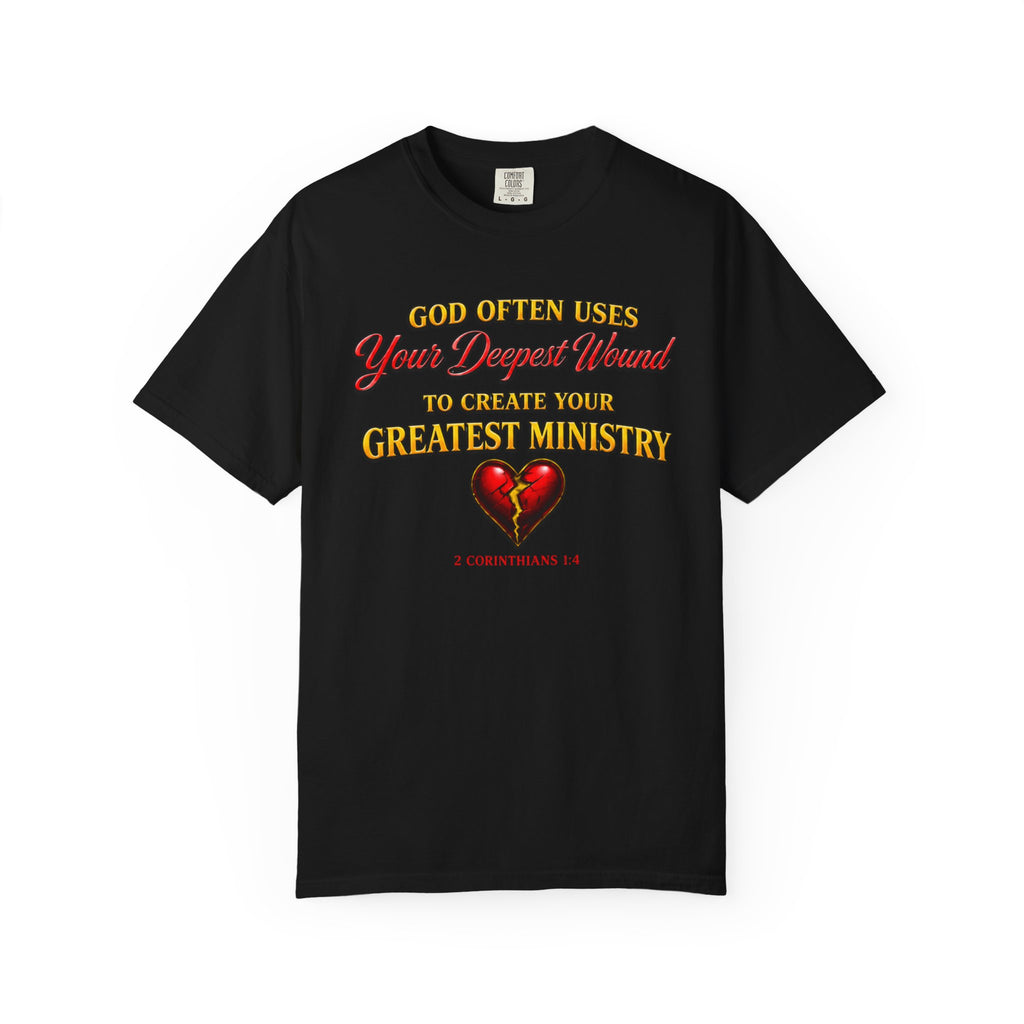 Christian Inspirational T-Shirt — "God Often Uses Your Deepest Wound to Create Your Greatest Ministry"