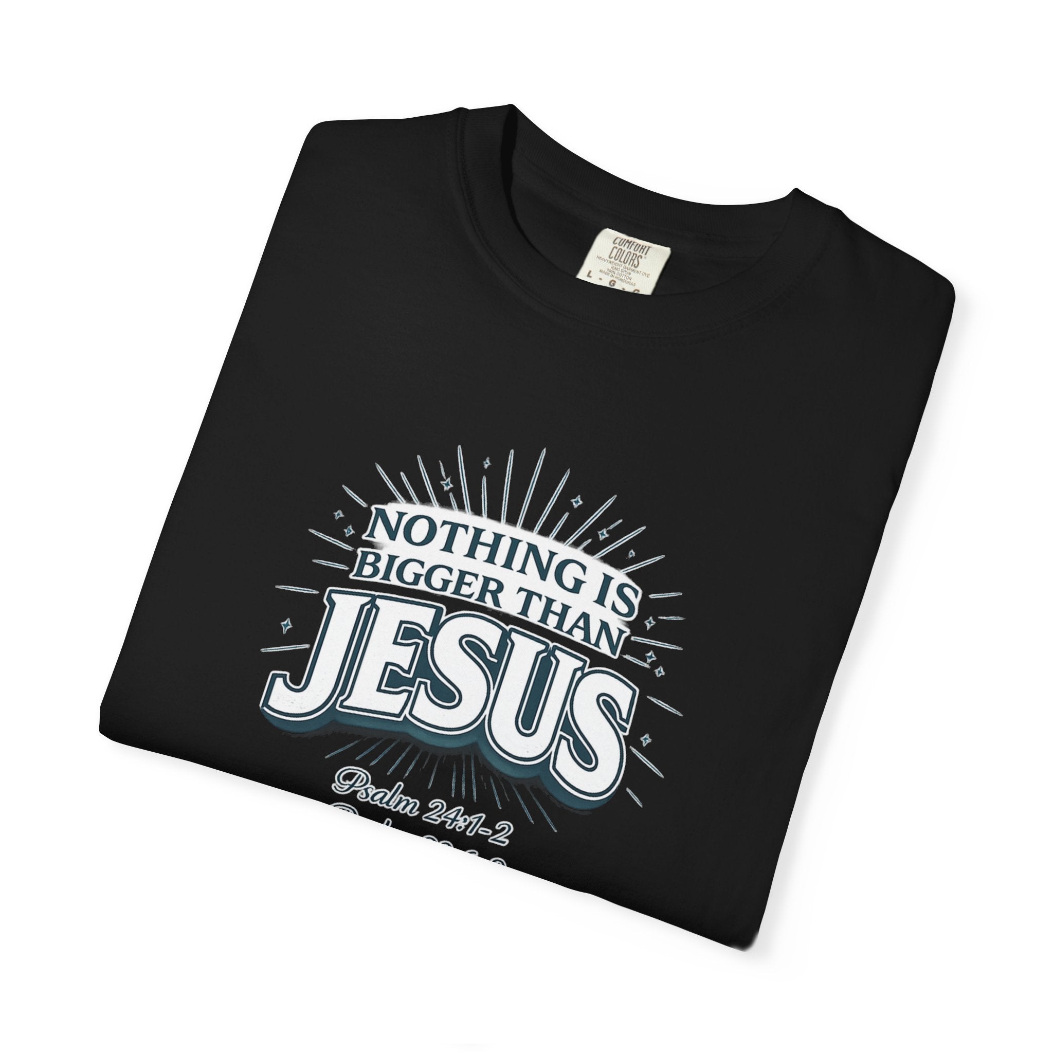 Nothing Is Bigger Than Jesus T-Shirt — Faith-Based Christian Tee (Psalm 147:5)