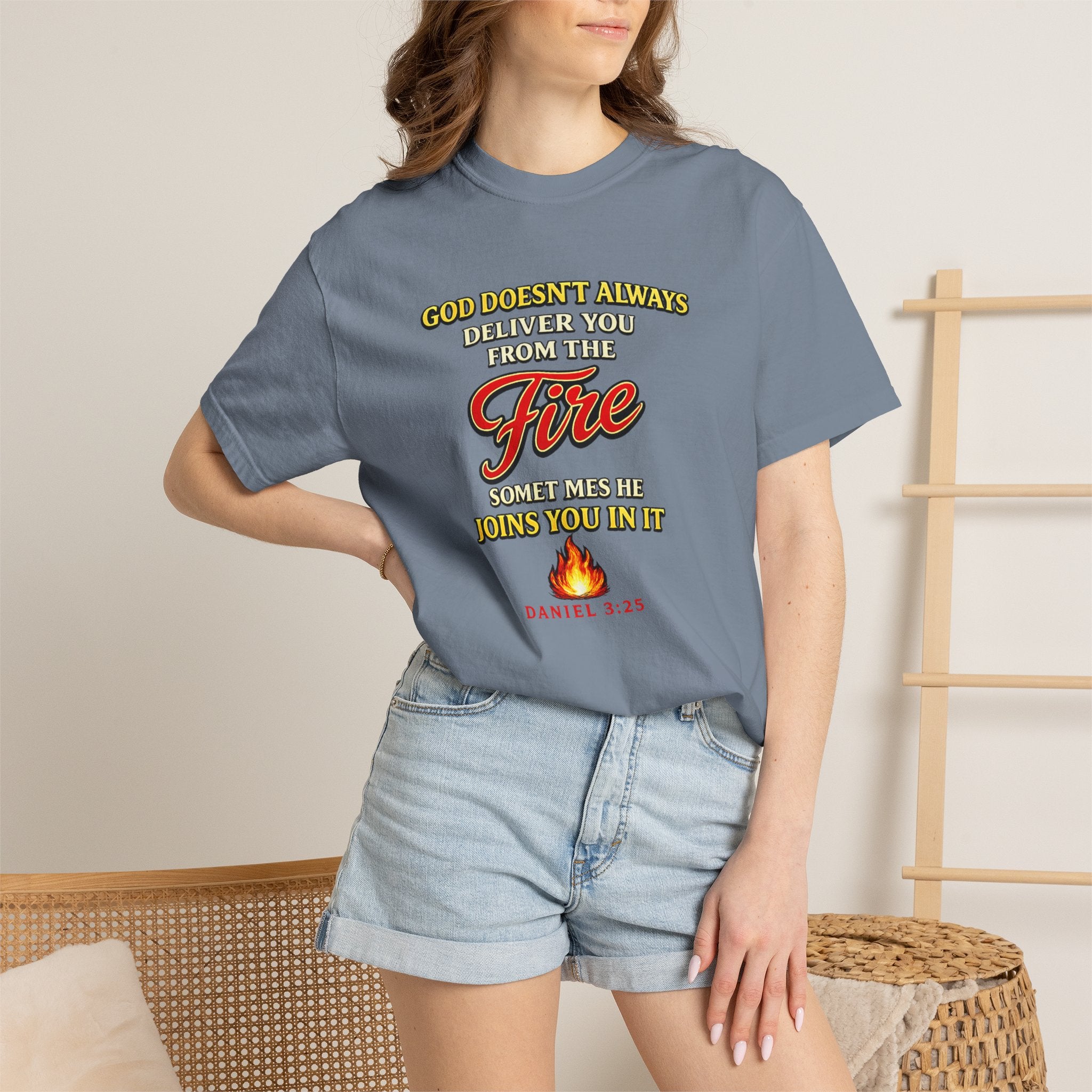 Christian Faith T-Shirt — "God Doesn't Always Deliver You From the Fire" (Daniel 3:25)