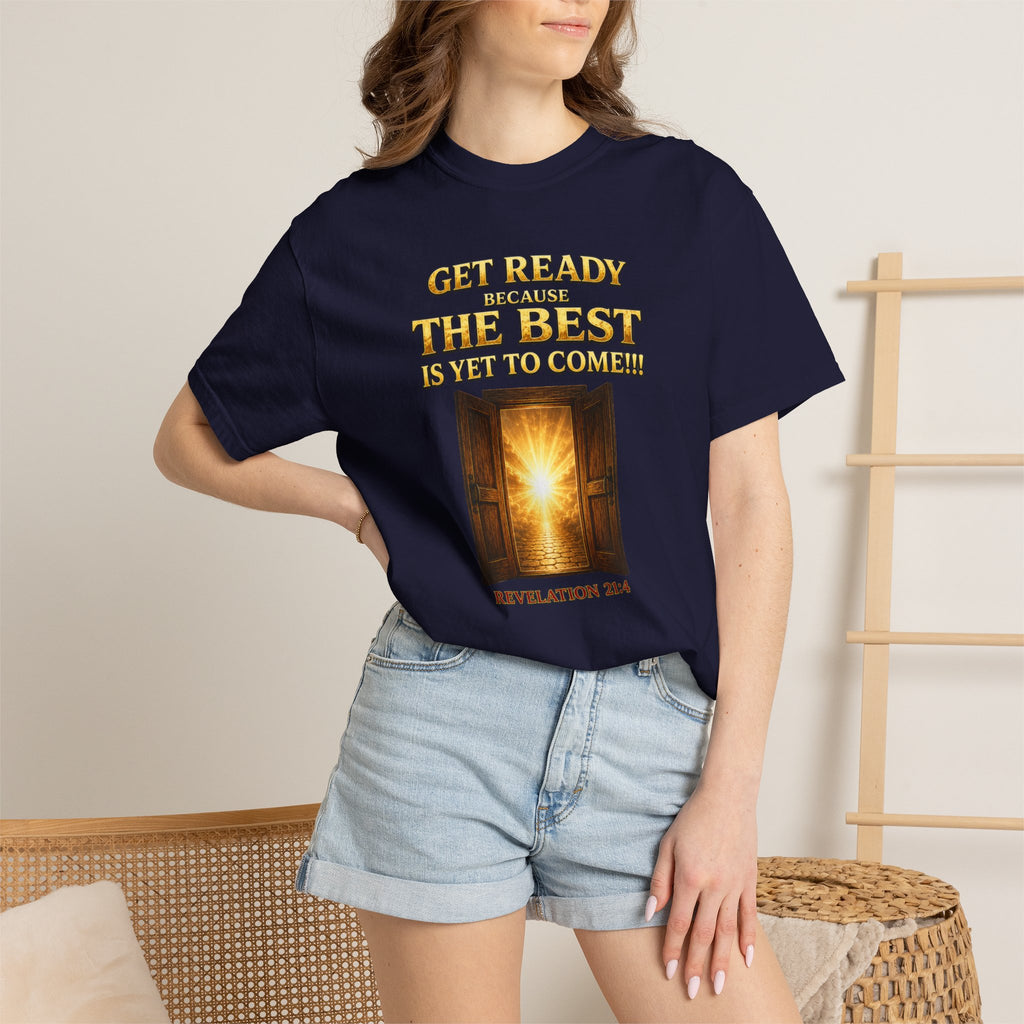 Religious T-Shirt — "Get Ready Because The Best Is Yet To Come" Revelation 21:4 Inspirational Tee
