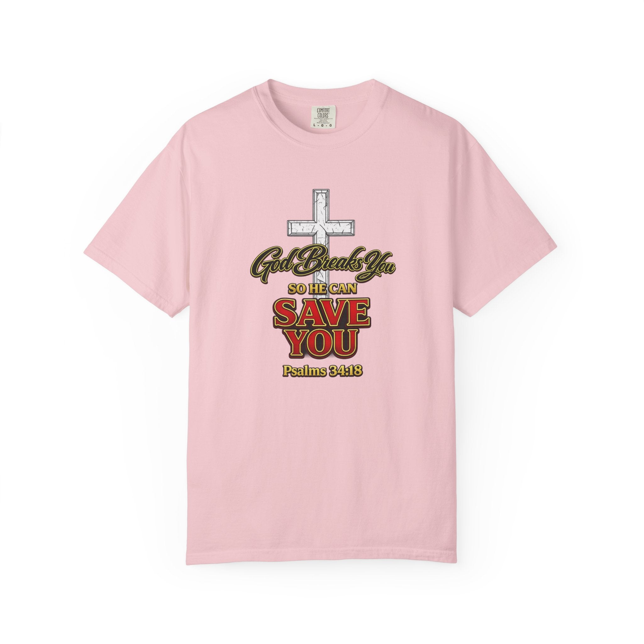 Christian Cross T-Shirt — "God Broke In So He Can Save You" (Psalms 34:19)