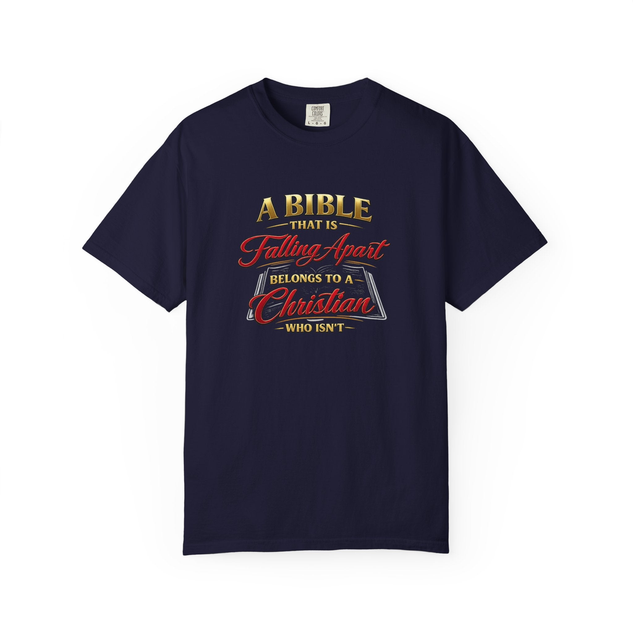 Christian Message T-Shirt — “A Bible That Is Falling Apart Belongs to a Christian Who Isn’t” Spiritual Faith Tee