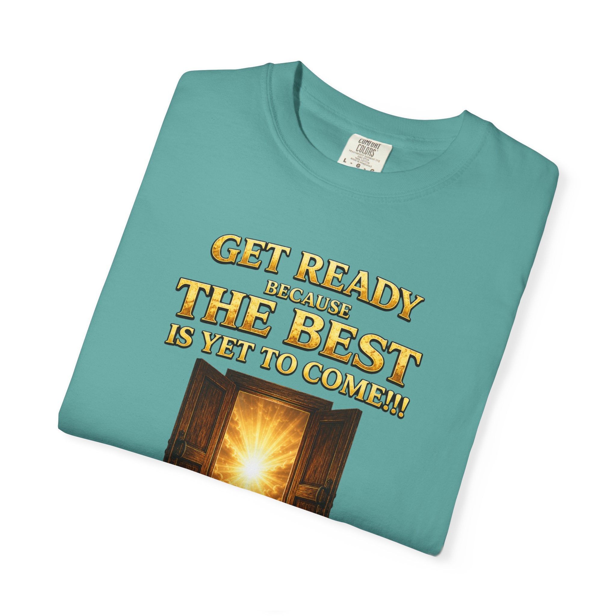 Religious T-Shirt — "Get Ready Because The Best Is Yet To Come" Revelation 21:4 Inspirational Tee