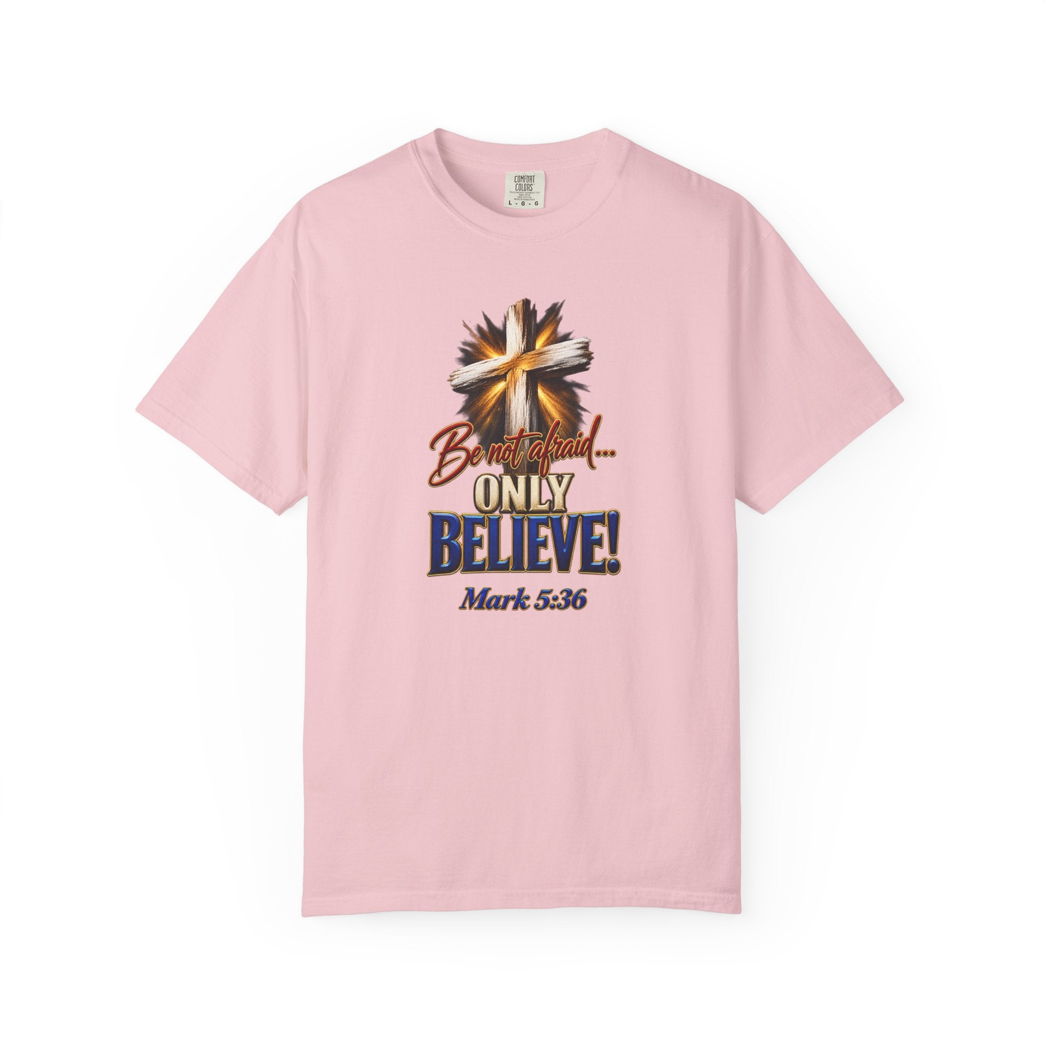Only Believe Cross T-Shirt — Mark 5:36 Christian Faith Tee
