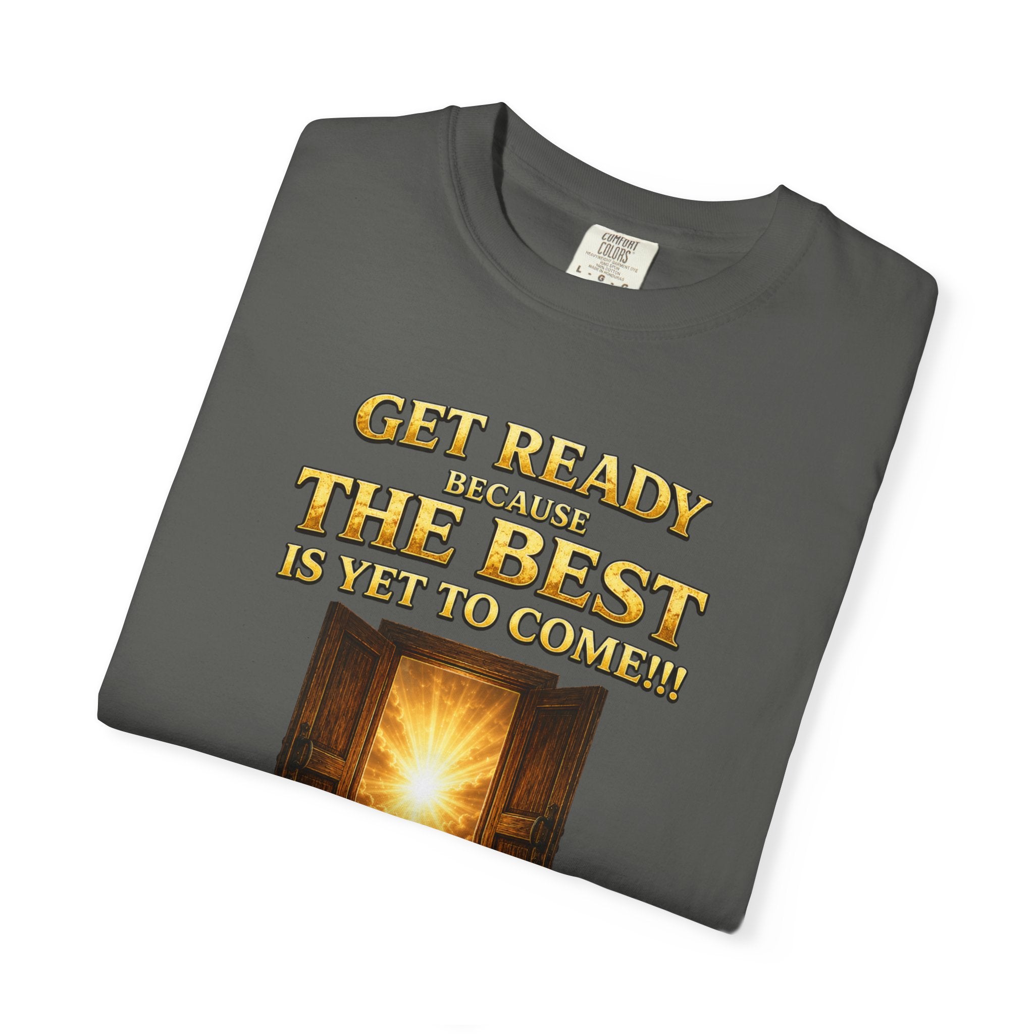 Religious T-Shirt — "Get Ready Because The Best Is Yet To Come" Revelation 21:4 Inspirational Tee
