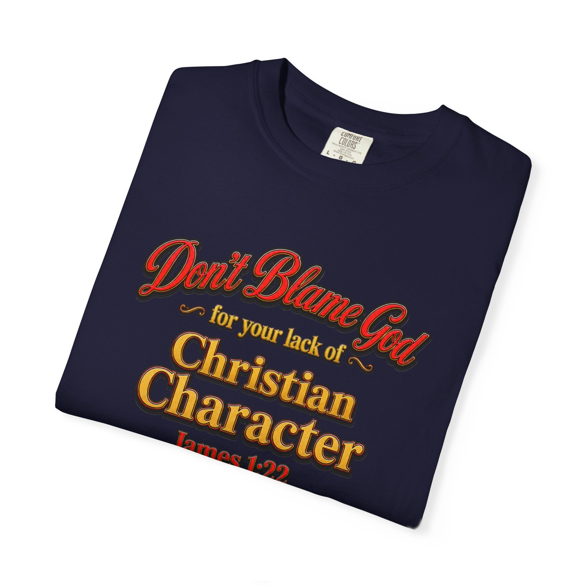 Christian Character T-Shirt — "Don't Blame God" James 1:12 Faith Tee