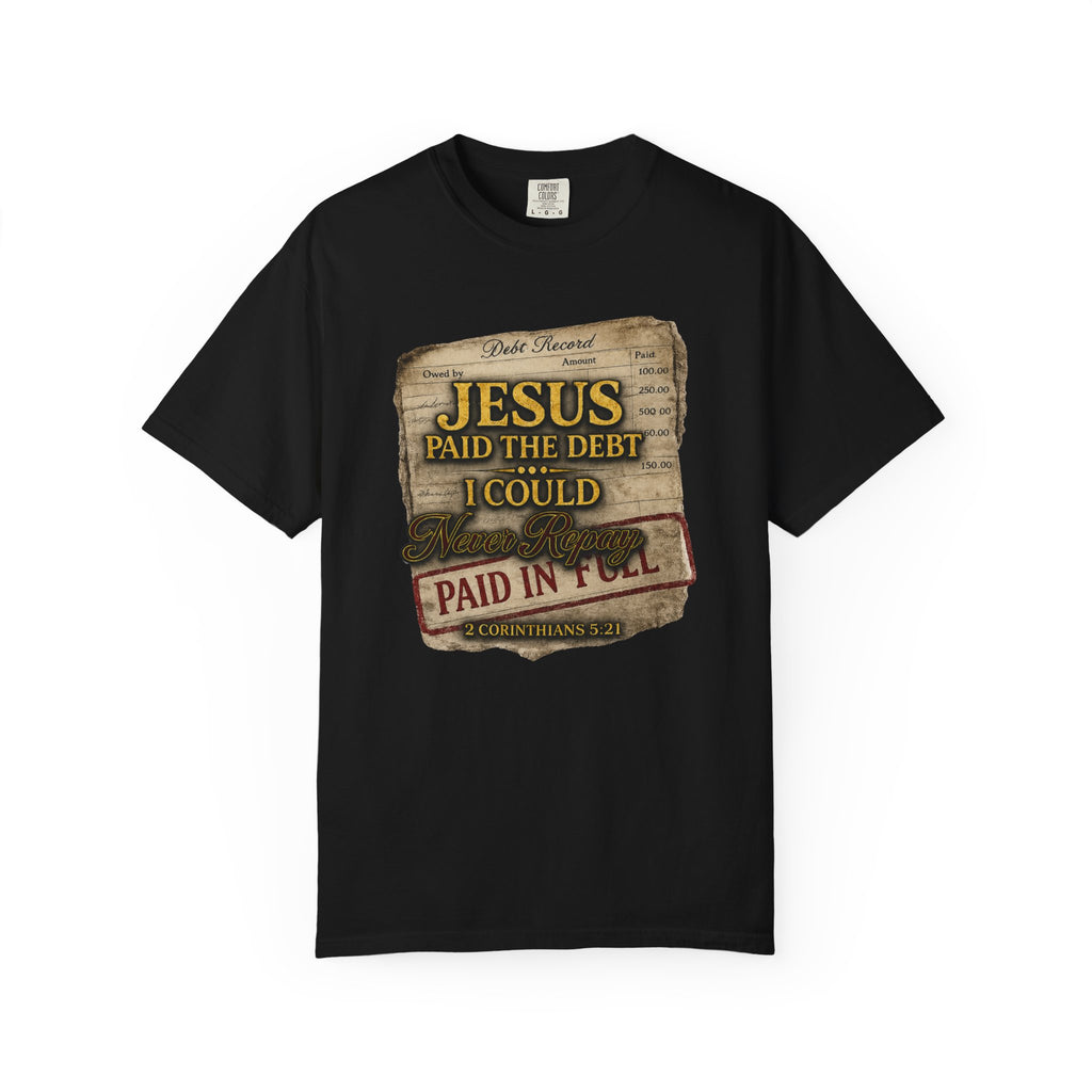 Christian T-Shirt — "Jesus Paid the Debt I Couldn’t" Faith Tee (Paid in Full)