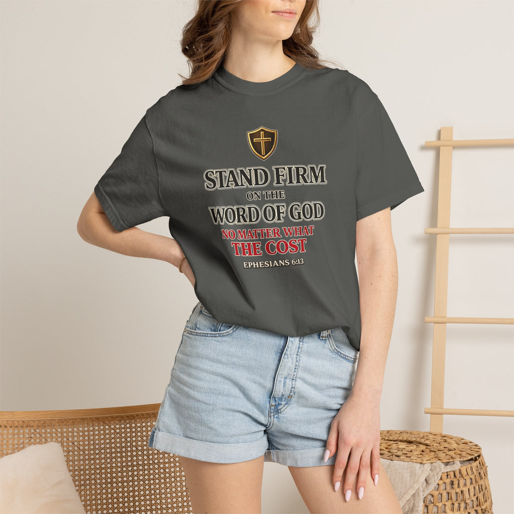 Stand Firm on the Word of God T-Shirt — Ephesians 6:13 Christian Faith Tee