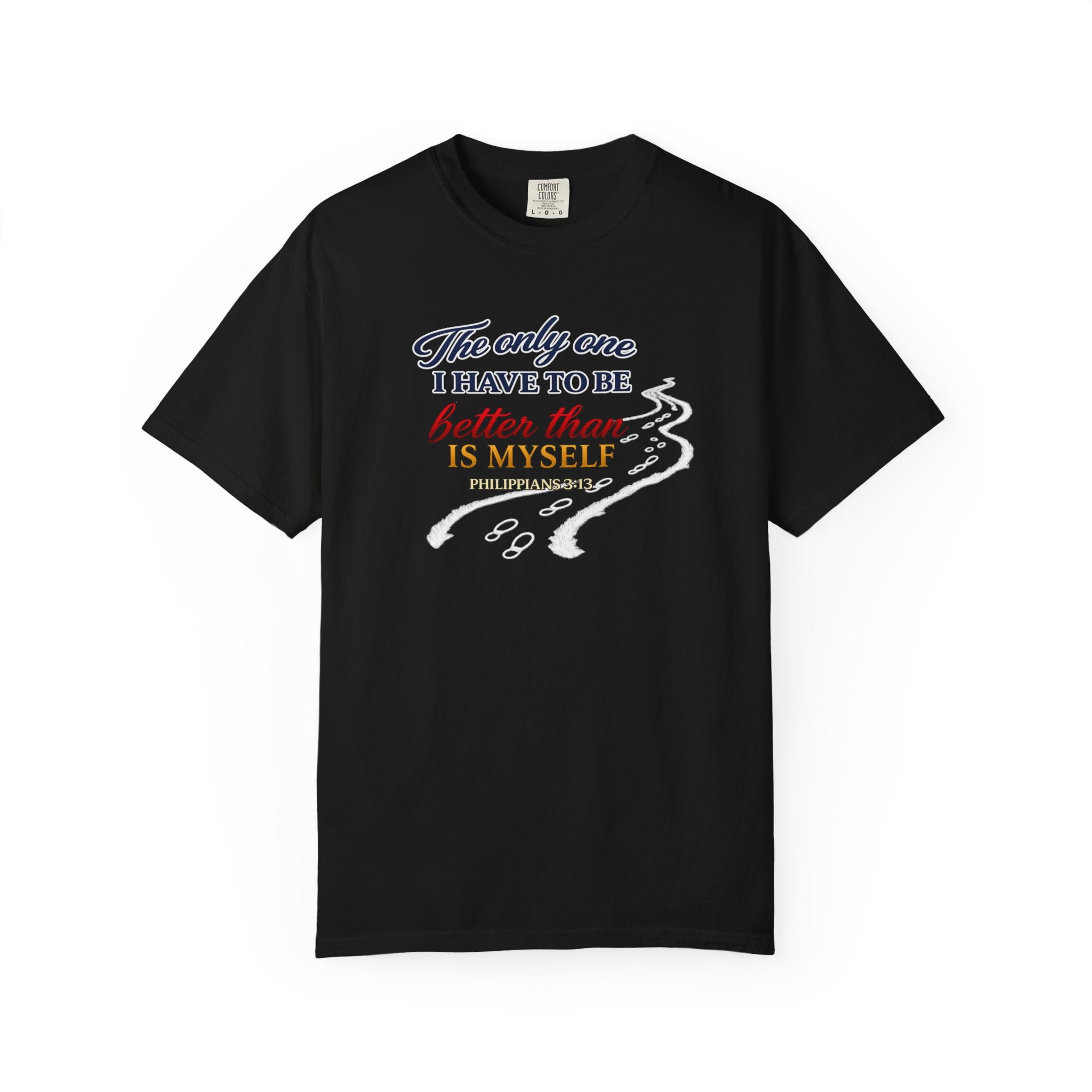 Inspirational Graphic T-Shirt — "The only one I have to be better than is myself"