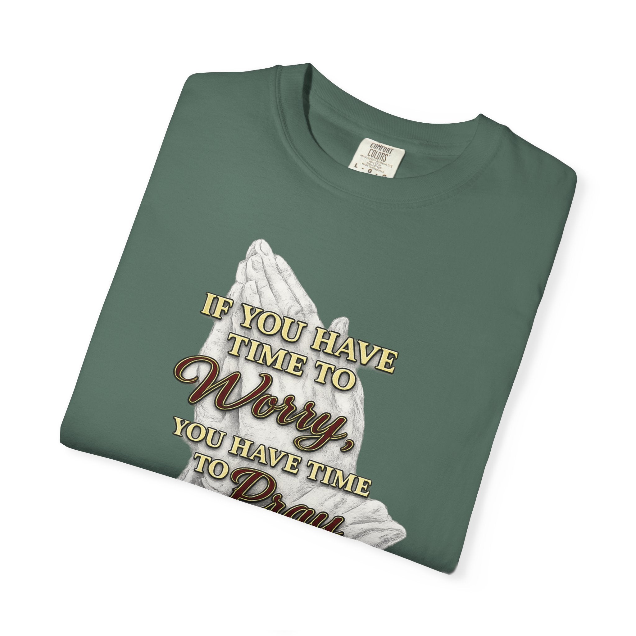 Prayer Reminder T-Shirt — “If You Have Time to Worry, You Have Time to Pray” Christian Tee