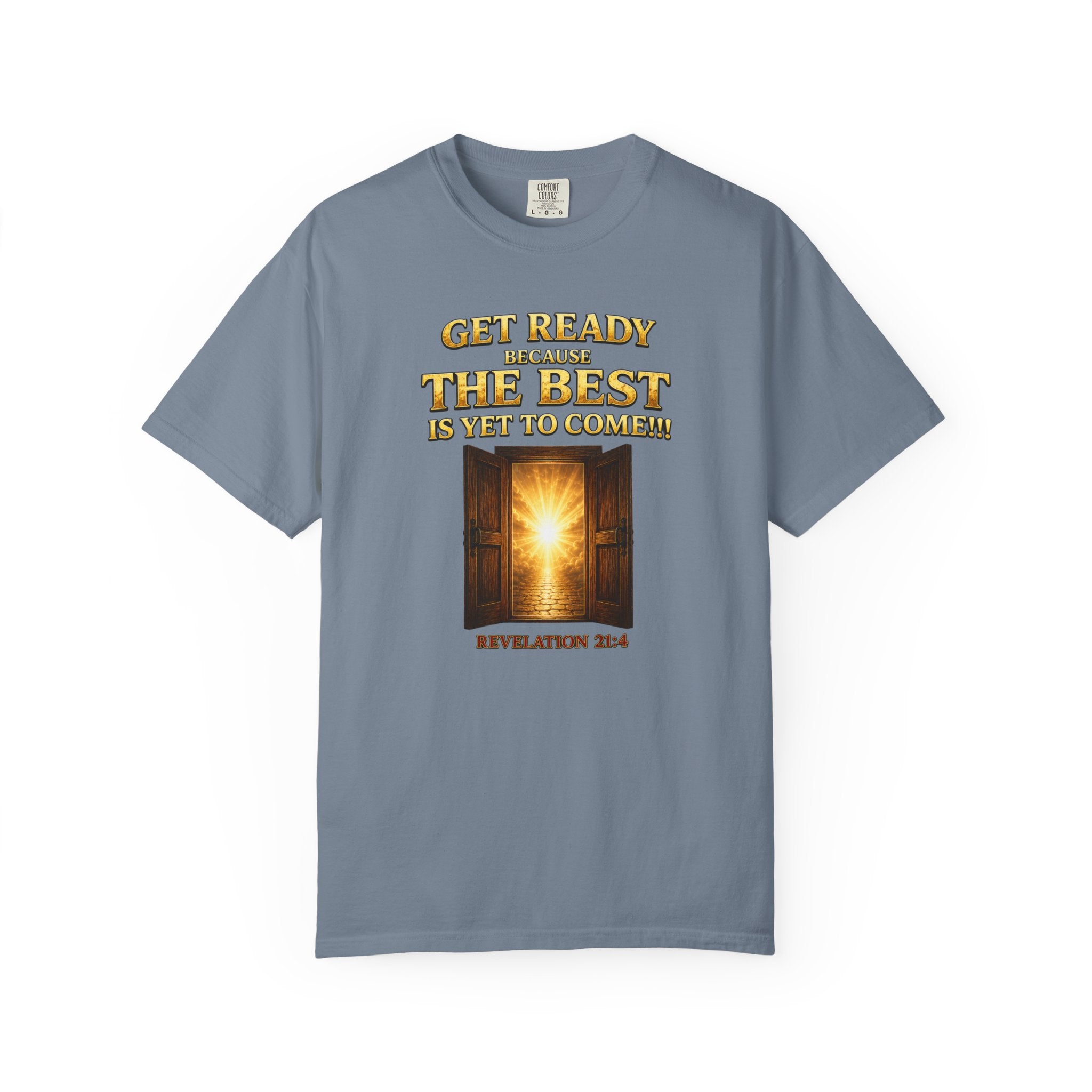 Religious T-Shirt — "Get Ready Because The Best Is Yet To Come" Revelation 21:4 Inspirational Tee