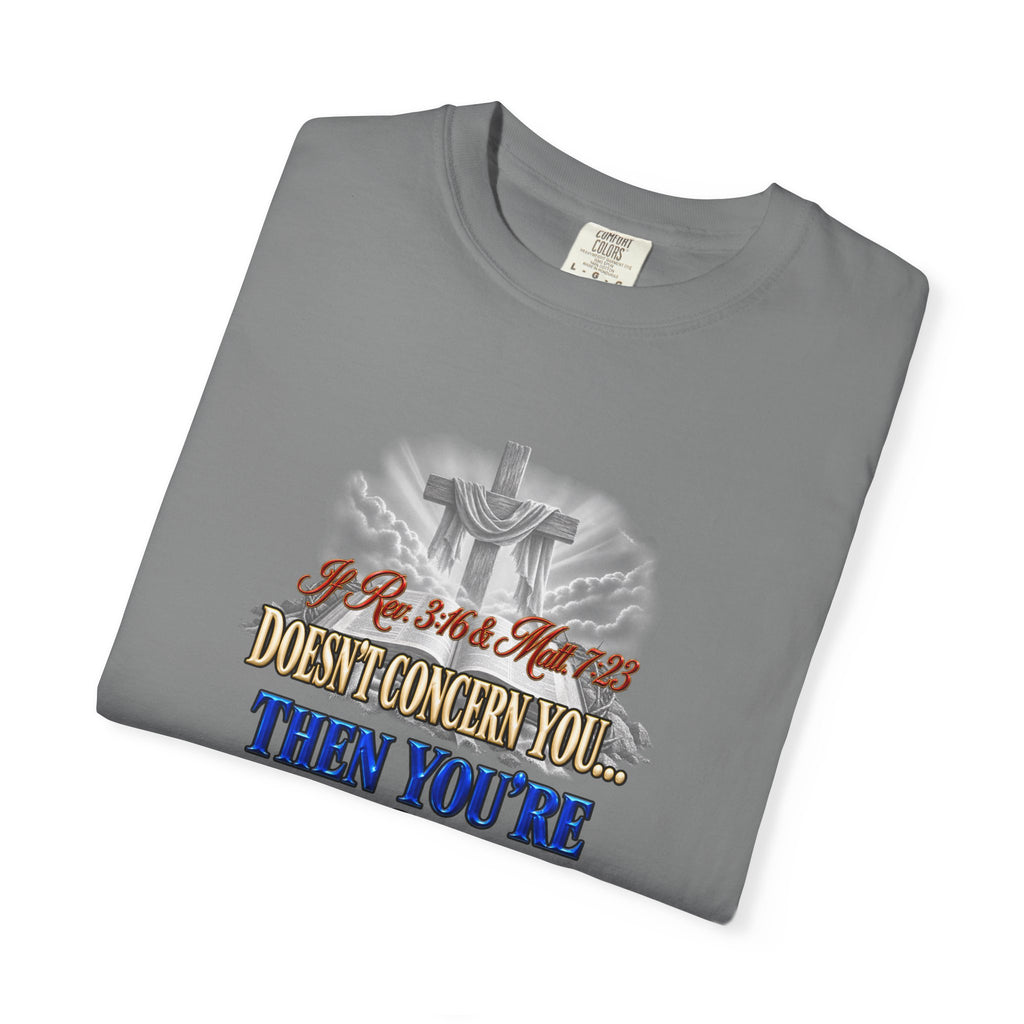 Christian Message T-Shirt — “If Rev. 3:16 & Matt. 7:23 Doesn’t Concern You, Then You’re Not Saved” (Full Armor of God)