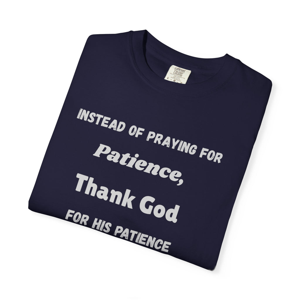 "Instead Of Praying For Patience" Faith Tee - All Colors