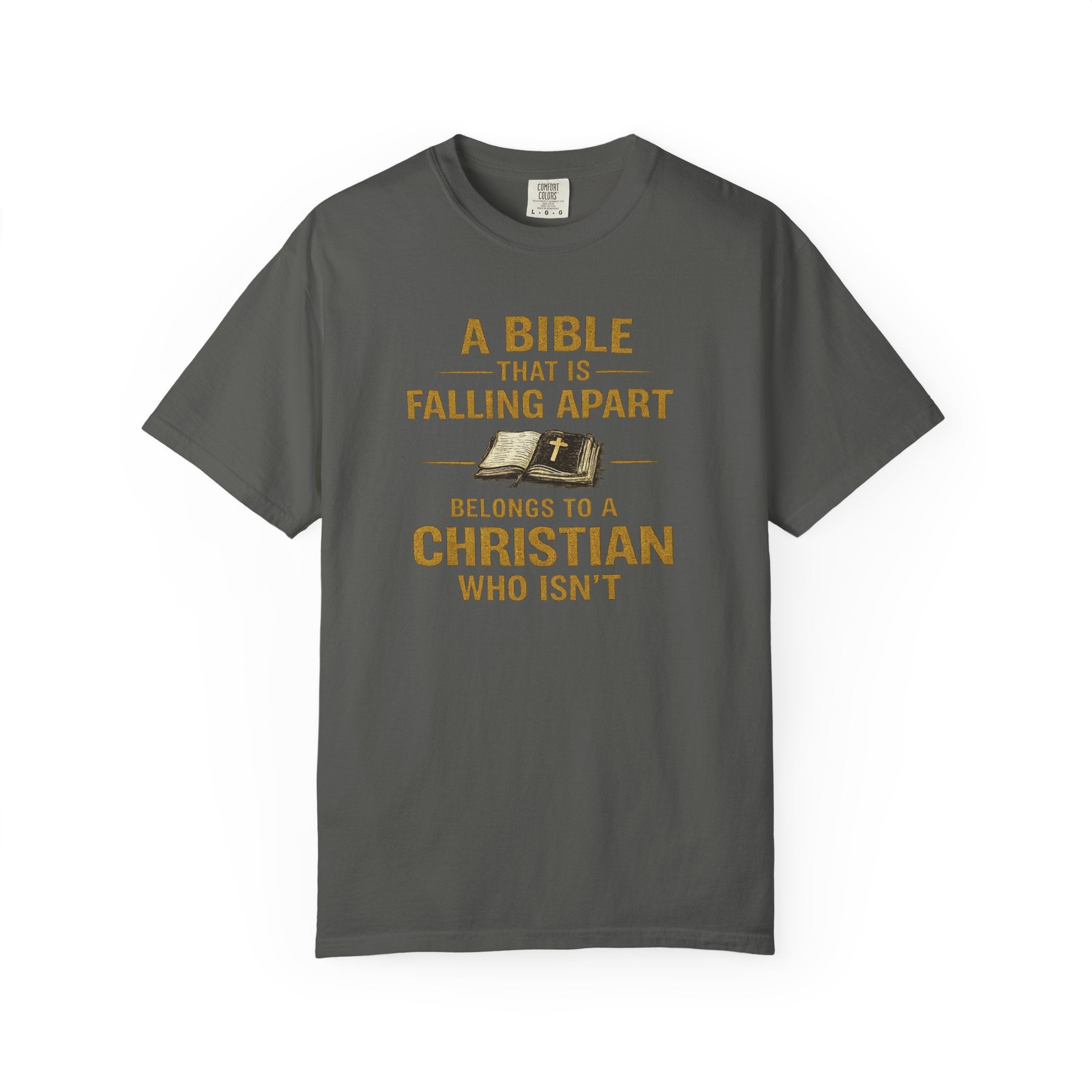 Christian T-Shirt — “A Bible That Is Falling Apart Belongs to a Christian Who Isn’t” — Faith Apparel