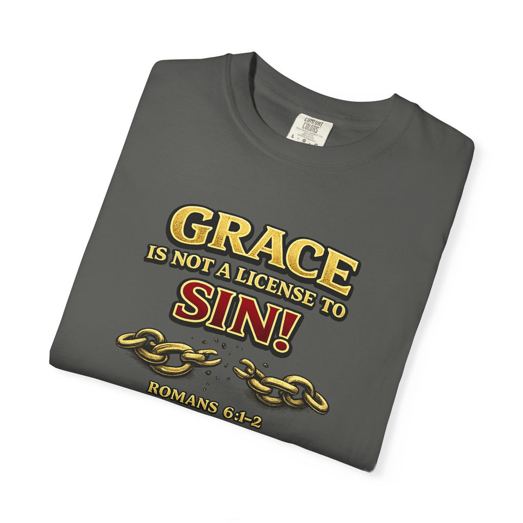 Christian Message T-Shirt — "Grace Is Not A License To Sin" Romans 6:14