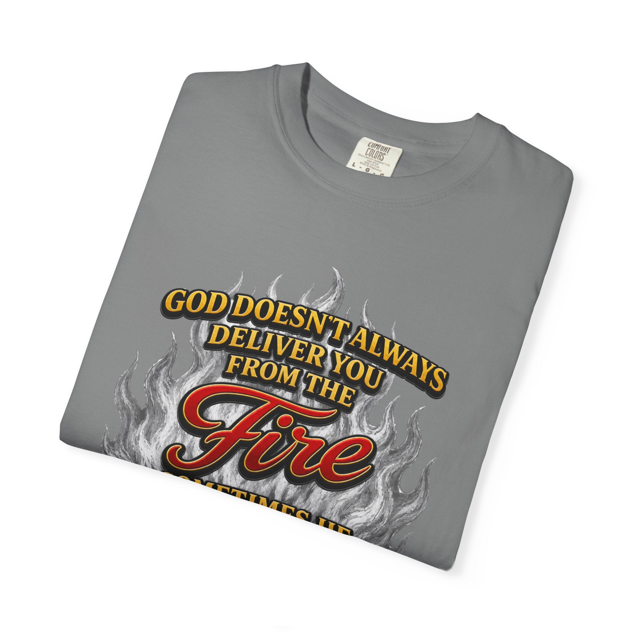 Christian Flame T-Shirt — "God Doesn’t Always Deliver You From the Fire" Faith Tee