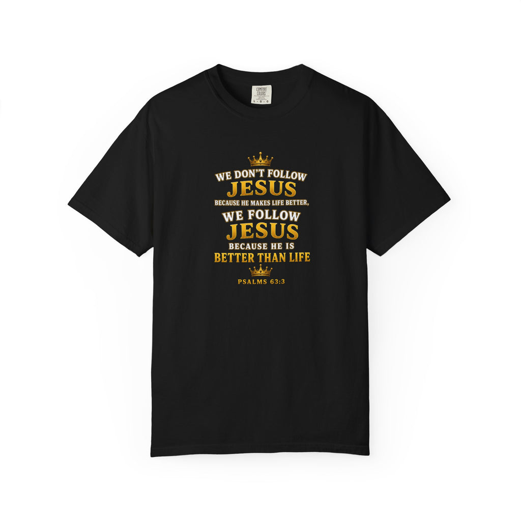 Jesus Is Better Than Life T-Shirt — Christian Faith Graphic Tee (Psalm 63:3)