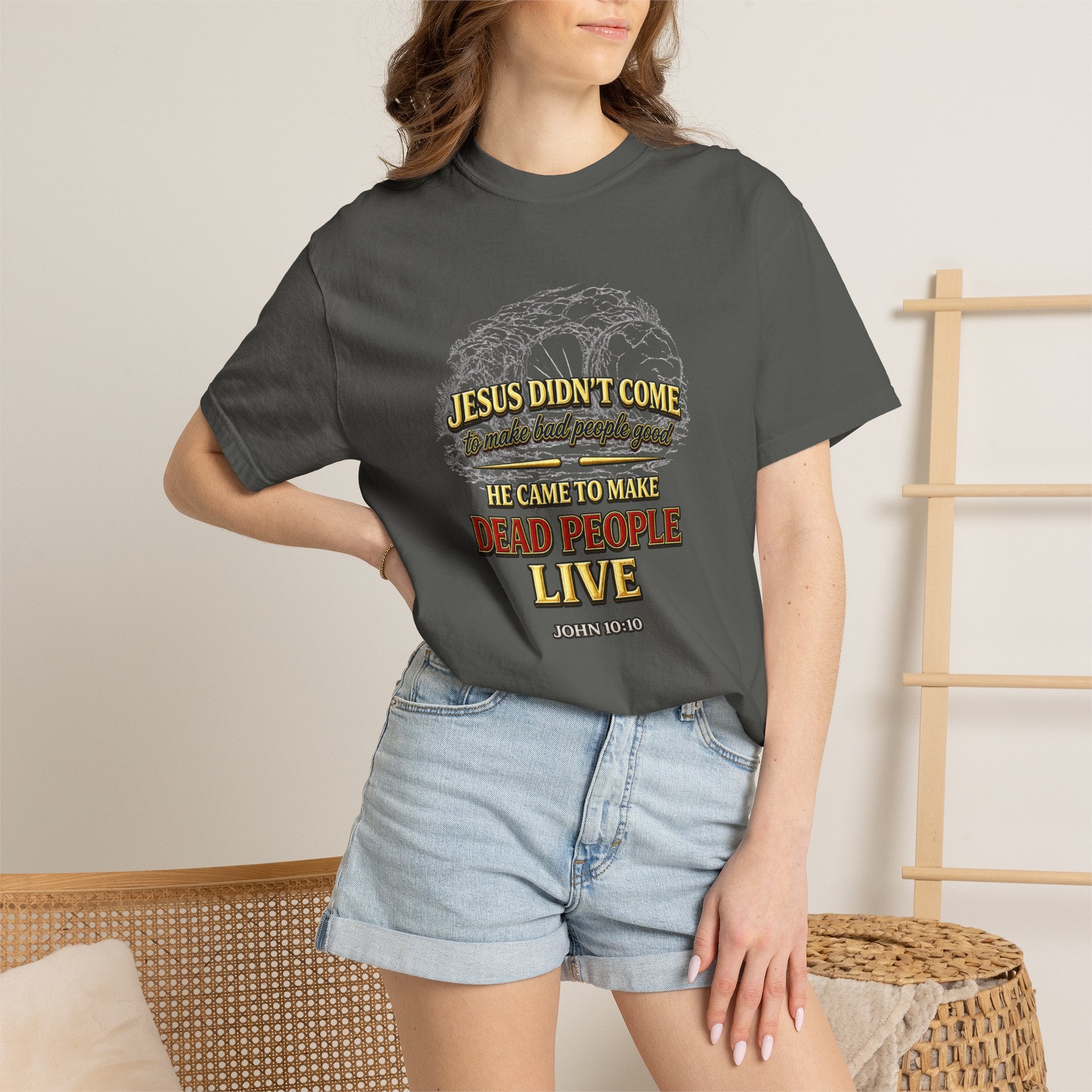 Christian Message T-Shirt — “Jesus Didn't Come To Make Bad People Good” John 11:25 Graphic Tee (Full Armor of God)