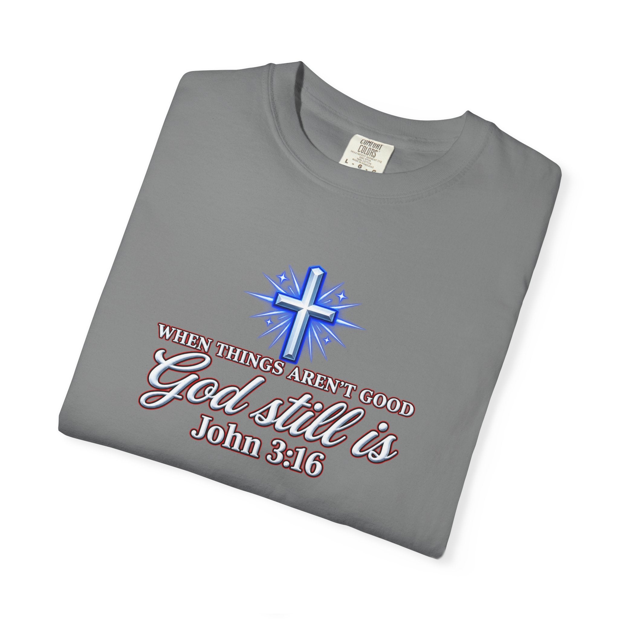 God Still Is T-Shirt – John 3:16 Cross Christian Tee (Full Armor of God)