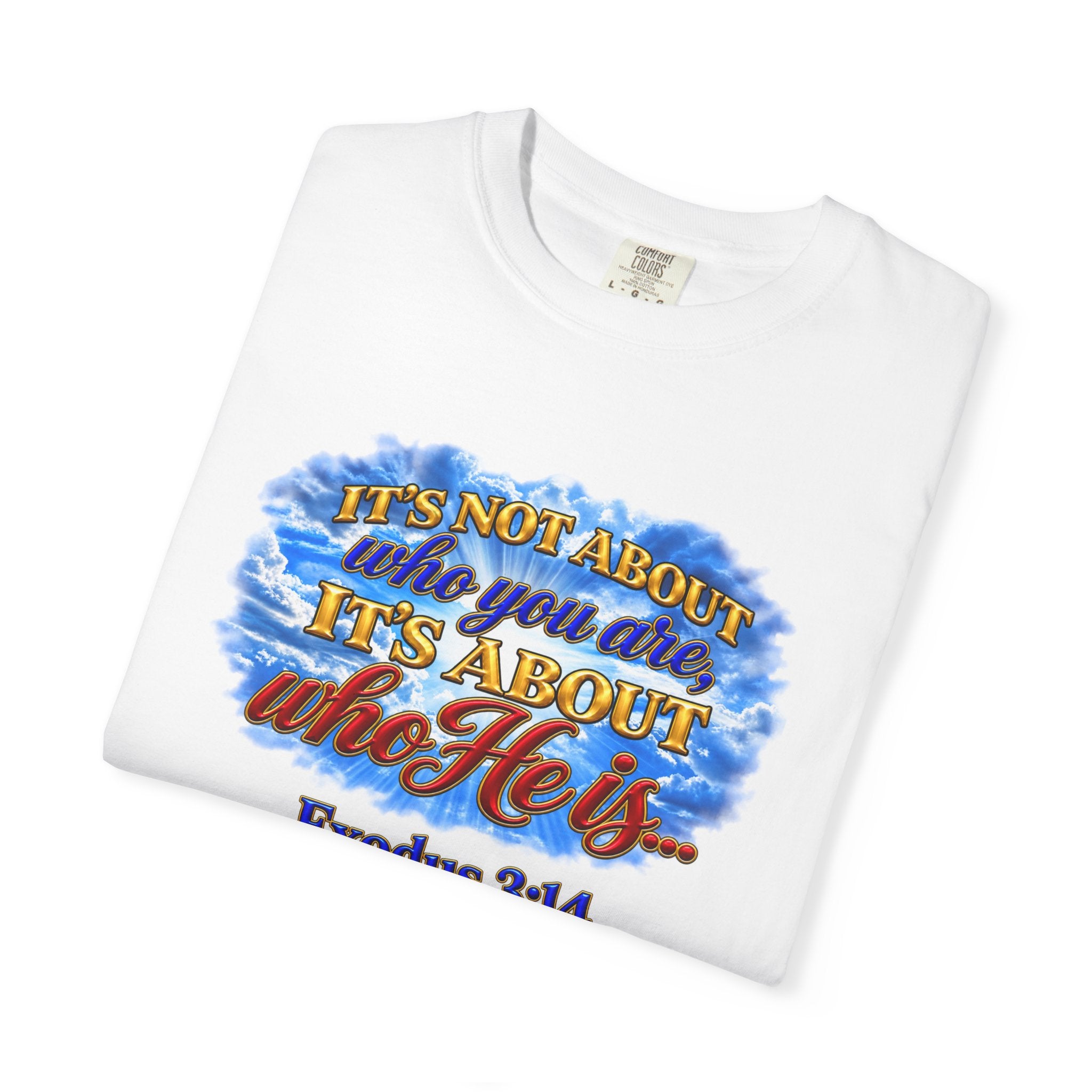 Christian Message T-Shirt, It's About Who He Is