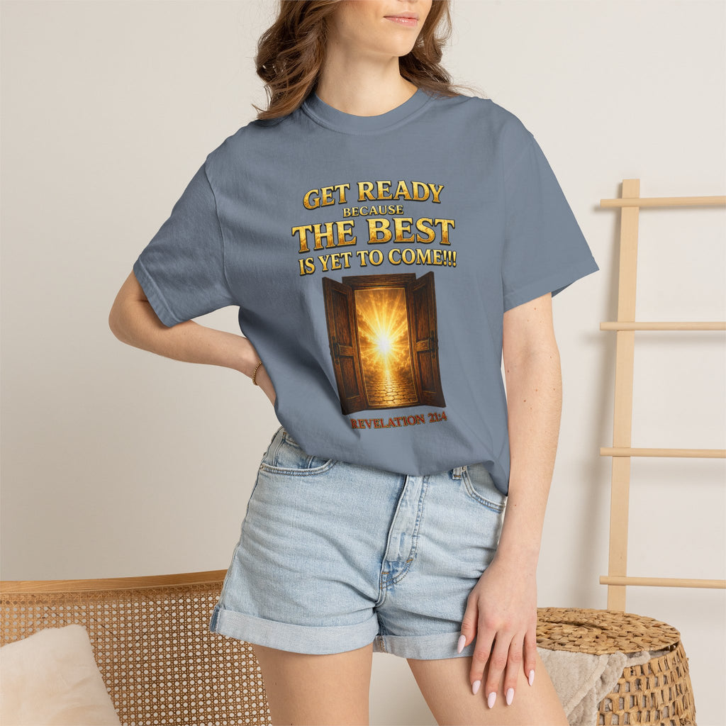 Religious T-Shirt — "Get Ready Because The Best Is Yet To Come" Revelation 21:4 Inspirational Tee