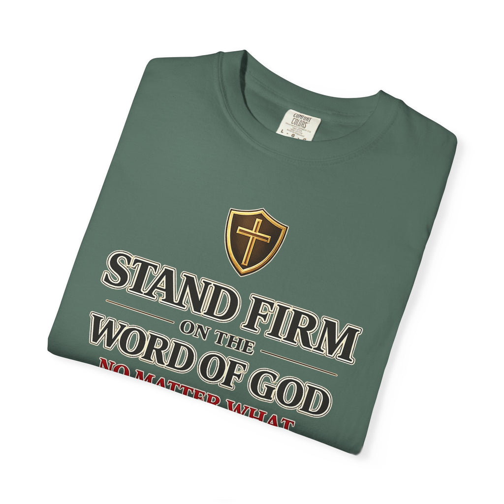 Stand Firm on the Word of God T-Shirt — Ephesians 6:13 Christian Faith Tee