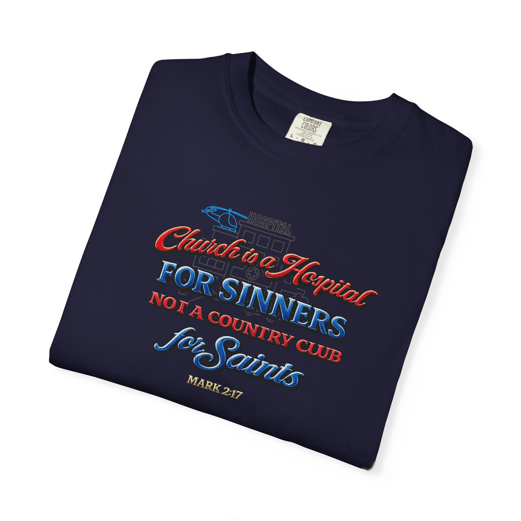 Unisex Garment-Dyed T-shirt Church Is A Hospital For Sinners