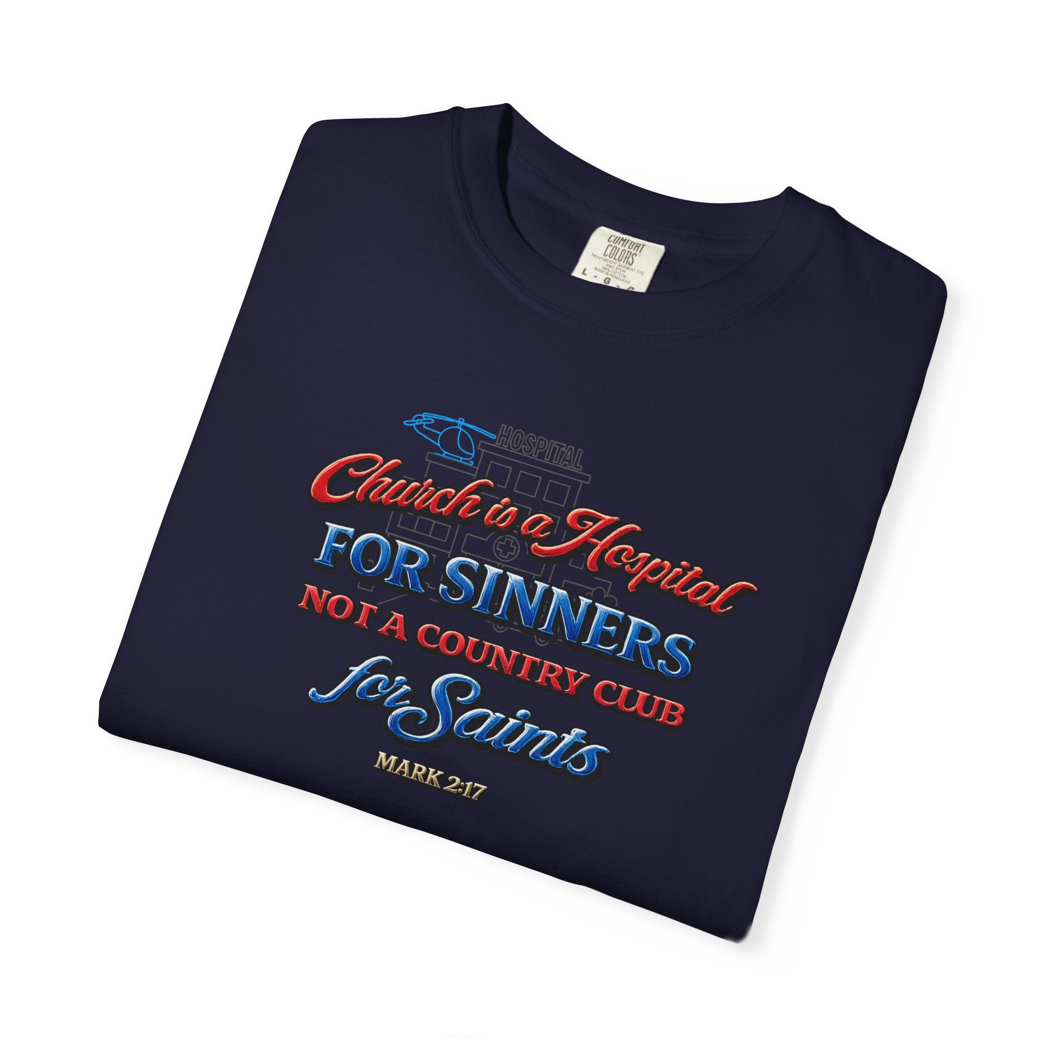 Unisex Garment-Dyed T-shirt Church Is A Hospital For Sinners