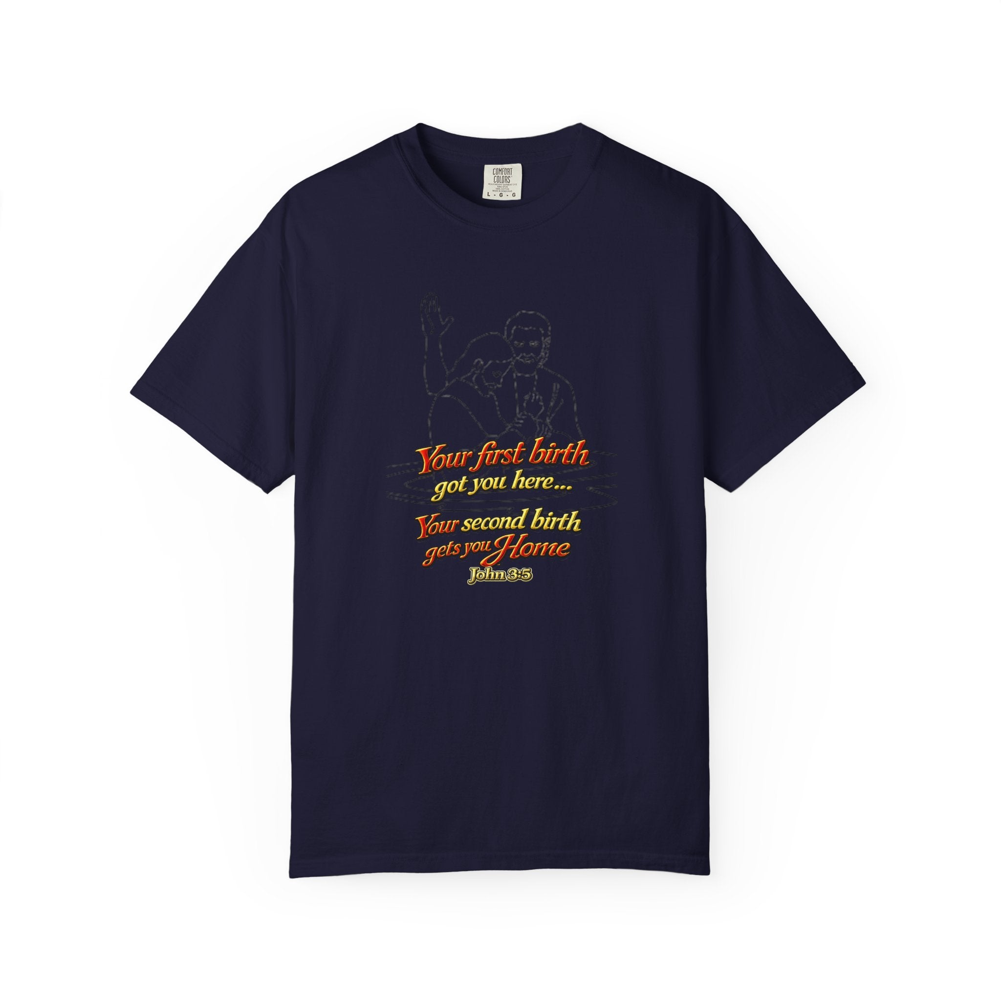 Biblical John 3:16 T-Shirt — 'Your Best Birth You Will Know, Your Second Birth Your Home' Christian Graphic Tee