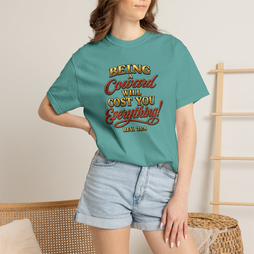 T-Shirt — "Being Coward Will Cost You Everything!" Christian Statement Tee