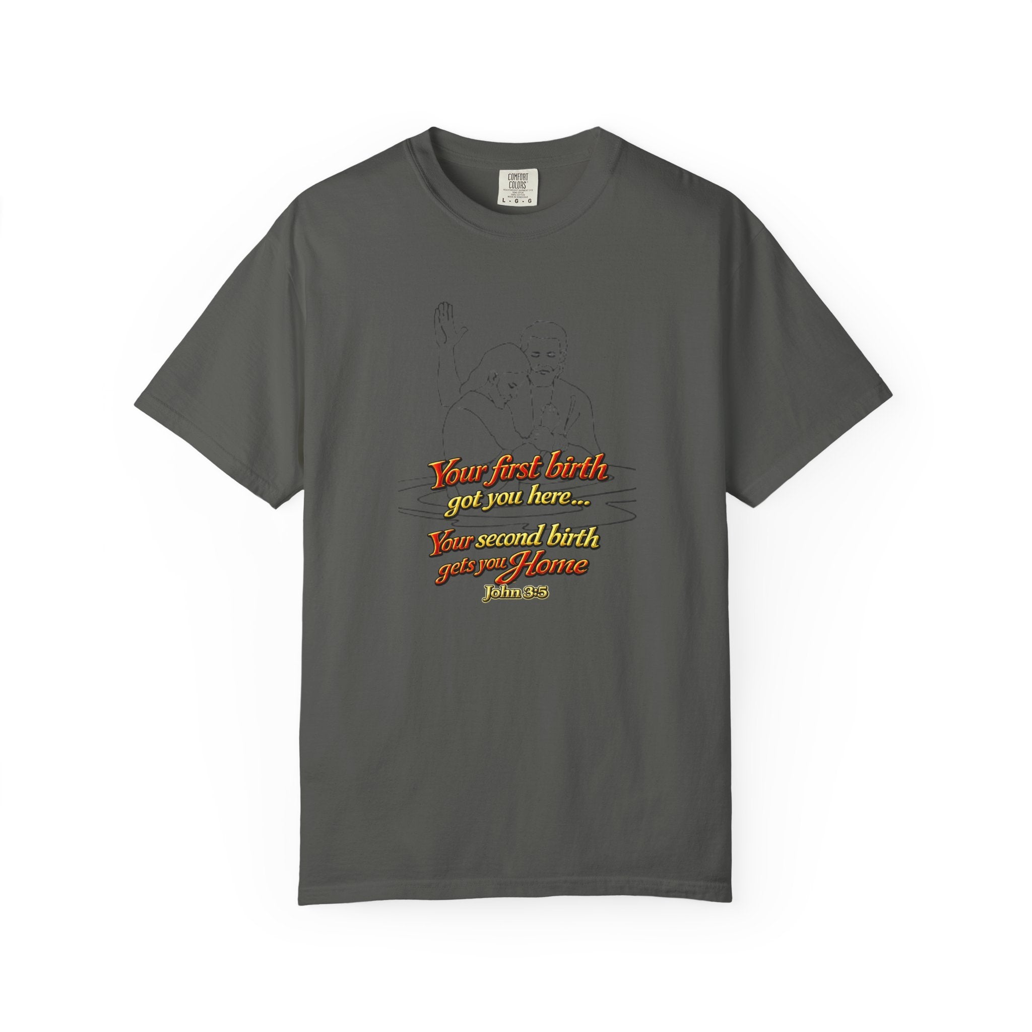 Biblical John 3:16 T-Shirt — 'Your Best Birth You Will Know, Your Second Birth Your Home' Christian Graphic Tee
